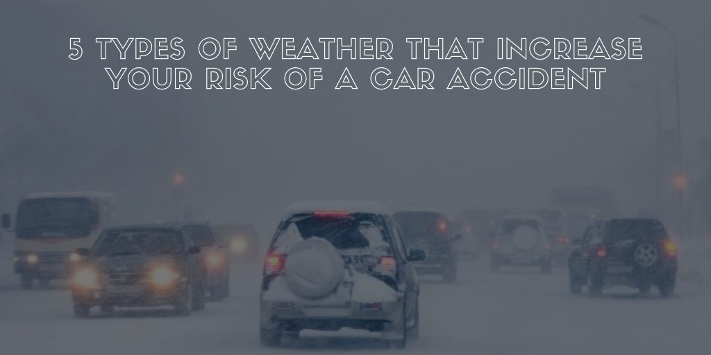 5 Types of Weather That Increase Your Risk of a Car Accident